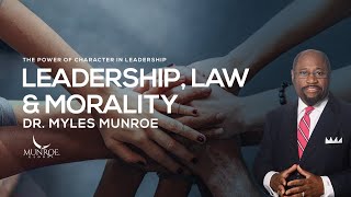 Leadership Law and Morality  Dr Myles Munroe [upl. by Eyram454]