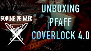 Unboxing PFAFF COVERLOCK 40 [upl. by Blinni]