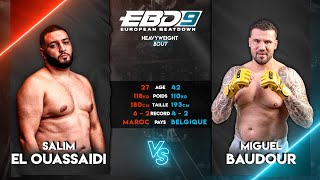 EBD 9  Salim El Ouassaidi vs Miguel Baudour  HEAVYWEIGHT BOUT [upl. by Meihar]