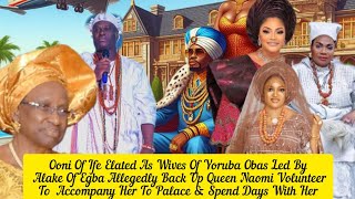 Ooni Of Ife Elated As Wives Of Yoruba Obas Led By Alake Of Egba Back Up Queen Naomi [upl. by Bast]