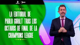 La editorial de Pablo GIRALT tras los octavos de final de la CHAMPIONSLEAGUE [upl. by Eglanteen]