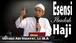 Ust Adi Hidayat Lc MA  Esensi Ibadah Haji [upl. by Aihsakal]