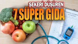 Şekeri Düşüren 7 SÜPER GIDA [upl. by Ellezaj]