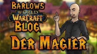 Barlows WoWBlog  Der Magier [upl. by Casi]