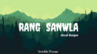 Rang Sanwla  Slowed and Reverb  Aarsh Benipal  Invisible Dreams [upl. by Eidnar]