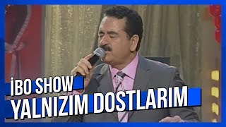 Yalnızım Dostlarım  İbrahim Tatlıses  Canlı Performans [upl. by Conny]