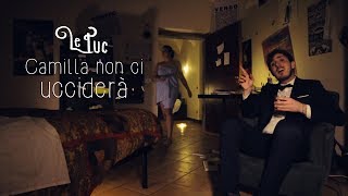 LePuc  Camilla non ci ucciderà Official Video [upl. by Pattin419]