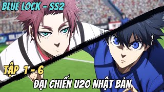 BLUE LOCK  SS2  Đại chiến U20 Nhật Bản  Tập 1  6  Anime79 Review [upl. by Alvita159]