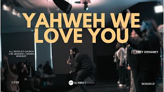 Yahweh We Love You Live at All Peoples Church  by Elevation Worship [upl. by Ethelda590]