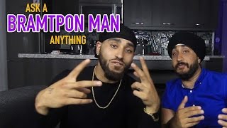 Ask A BRAMPTON MAN Anything [upl. by Ailb]