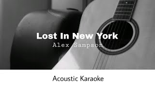 Alex Sampson  Lost In New York Acoustic Karaoke [upl. by Nylyoj]