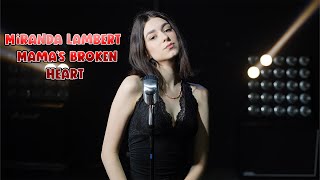 Miranda Lambert  Mamas Broken Heart Cover by Beatrice Florea [upl. by Alphonso217]