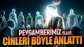 PEYGAMBERİMİZ sav CİNLERİ BÖYLE ANLATTI [upl. by Petula64]