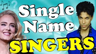 Single Name Singers🎵Guess The Song amp Name The Artist Music Quiz🎶What Are They Really Called [upl. by Teryl]