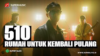 SUPERMUSIC – 510 quotRUMAH UNTUK KEMBALI PULANGquot  EPS 67 [upl. by Pampuch]