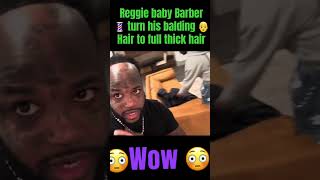 Reggie baby barber turns his bald head into full head of hair ReggieBaybeeTv [upl. by Ayerim]