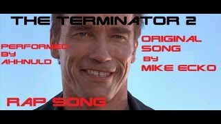 Terminator 2 Rap Song  ORIGINAL Funny  Full Song  Ahhnuld  Mr EcKo  MaSSaCrE ArTiStRy [upl. by Enoid]