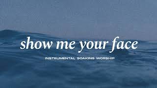 SHOW ME YOUR FACE  INSTRUMENTAL SOAKING WORSHIP  PIANO amp PAD PRAYER SONG [upl. by Alejoa]