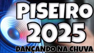 🔥 PISEIRO 2025 O ESTOURO QUE VOCÊ PRECISA OUVIR 🎶 DANÇANDO NA CHUVA [upl. by Ayardna8]