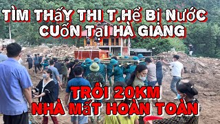 TÌM THẤY THI THỂ BỊ NƯỚC CUỐN TRÔI 20km NHÀ MẤT HOÀN TOÀN TẠI HÀ GIANG  TUYÊN HÀ GIANG [upl. by Anitsirhcairam408]