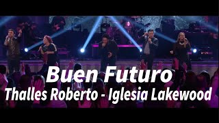 Buen Futuro  Thalles Roberto  Iglesia Lakewood [upl. by Niklaus]