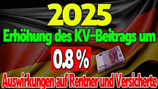 KVBeitrag 2025 Erhöhung um 08  – Auswirkungen auf Rentenbeiträge [upl. by Bork99]