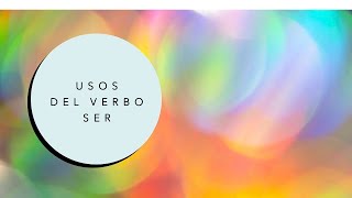 Usos del Verbo Ser Uses of the Verb Ser [upl. by Eahsel981]