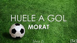 Morat  Huele A Gol Letra [upl. by Berta]