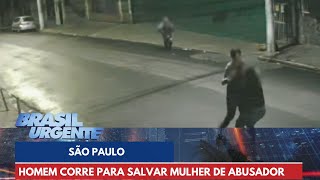 Homem corre para salvar mulher das mãos de abusador  Brasil Urgente [upl. by Ku]