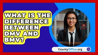 What Is the Difference Between DMV and BMV  CountyOfficeorg [upl. by Balduin498]