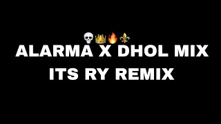 ALARMA X DHOL MIX RY REMIX [upl. by Anawk]