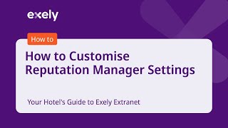 How to Customise Reputation Manager Settings  Your Hotels Guide to Exely Extranet [upl. by Zoba918]