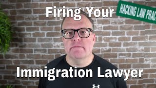 Firing Your Immigration Lawyer [upl. by Swithbart]