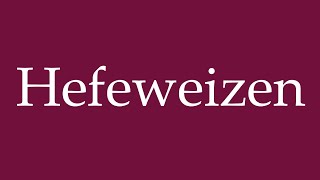 How to Pronounce Hefeweizen Correctly in German [upl. by Notxarb]