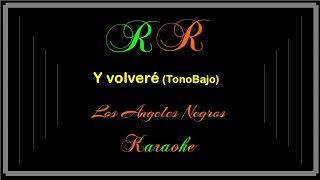 Y volveré Karaoke tono bajoLos Angeles Negros [upl. by Ezeerb265]