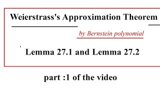 Weierstrasss Approximation Theorem Bernastein Polynomial Lemma 271 And 272 [upl. by Nomelihp]