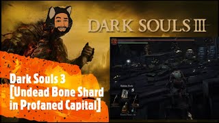 Dark Souls 3 Undead Bone Shard in Profaned Capital [upl. by Odella216]