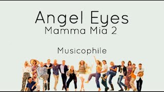 Angel Eyes  Mamma Mia 2 Lyrics with Amanda Seyfried Christine Baranski and Julie Walters [upl. by Mueller36]