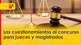 Estos son los cuestionamientos al concurso para jueces y magistrados [upl. by Etnoled]