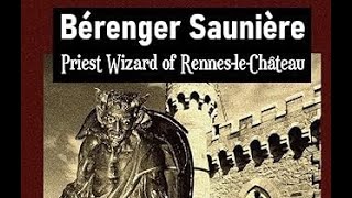 Berenger Sauniere Priest Wizard of Rennes le Chateau [upl. by Jo-Anne78]