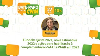 Fundeb ajuste 2021 nova estimativa 2022 e ações para habilitação à complementaçãoVAAT e VAAR [upl. by Bert]