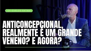 ANTICONCEPCIONAL É UMA GRANDE VENENO DR CARLOS BAYMA RESPONDE… [upl. by Ana]