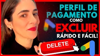 Como EXCLUIR Perfil de Pagamento no Google Ads RÁPIDO E FÁCIL [upl. by Otecina]