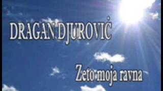 Dragan Djurovic Zeto moja ravna [upl. by Christiane231]