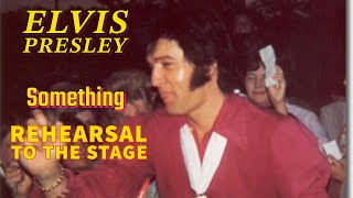 Elvis Presley  Something  Rehearsal to the Stage [upl. by Rustin7]