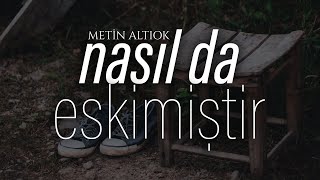 Nasıl da Eskimiştir  Metin Altıok  Emre Özdemir Şiir [upl. by Julide]