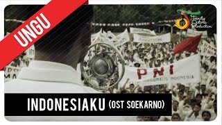 UNGU  Indonesiaku  OST Soekarno [upl. by Hulen]