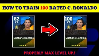 100 Rated Standard CRISTIANO RONALDO Max Training Tutorial in eFootball 2024 Mobile [upl. by Pavyer415]