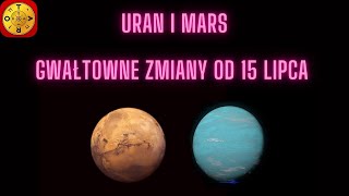 GWAŁTOWNE ZMIANY w życiu osobistym i na świecie URAN spotyka Mars 15 Lipiec 2024 [upl. by Langsdon]