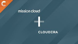 Cloudera and Mission Cloud  Helping Customers Migrate to AWS [upl. by Korella]